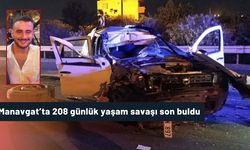 Manavgat’ta 208 günlük yaşam savaşı son buldu