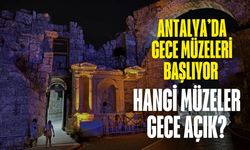 Antalya’da Gece Müzeleri başlıyor: Hangi müzeler gece açık?