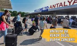 Antalya'da rekor değil, alarm çanları!