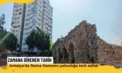 Zamana direnen tarih: Antalya'da Roma Hamamı yalnızlığa terk edildi