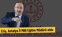 Eriş, Antalya İl Milli Eğitim Müdürü oldu