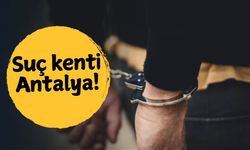 Suç kenti Antalya!