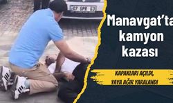 Manavgat’ta kamyon kazası: Kapakları açıldı, yaya ağır yaralandı