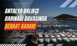 Antalya Balıkçı Barınağı davasında beraat kararı