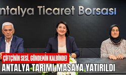 Çiftçinin sesi, gündemin kalbinde! Antalya tarımı masaya yatırıldı