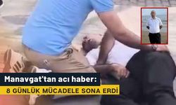 Manavgat'tan acı haber: 8 günlük mücadele sona erdi