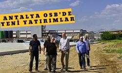 Antalya OSB’de yeni yatırımlar