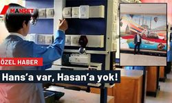 Hans’a var, Hasan’a yok!