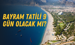 Bayram tatili 9 gün olacak mı?