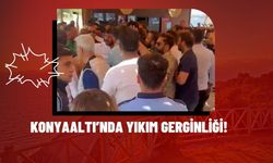 Konyaaltı’nda yıkım gerginliği!
