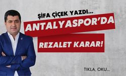 ANTALYASPOR’DA REZALET KARAR!