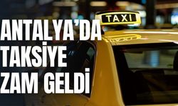 ANTALYA’DA TAKSİYE ZAM GELDİ...İŞTE YENİ TARİFE