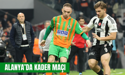 Alanya’da kader maçı