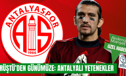 Rüştü’den günümüze: Antalya’dan doğan yetenekler