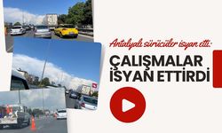 Antalyalı sürücüler isyan etti: Sabah saatlerinde yapılan çalışmalar isyan ettirdi