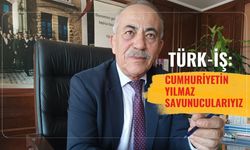 Türk-İş: Cumhuriyetin yılmaz savunucularıyız