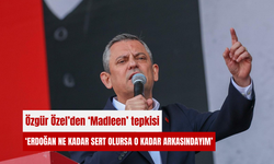 Özgür Özel’den ‘Madleen’ tepkisi: Erdoğan ne kadar sert olursa o kadar arkasındayım’