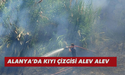 Alanya’da kıyı çizgisi alev alev