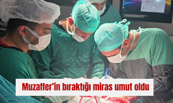 Muzaffer’in bıraktığı miras umut oldu