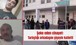 Şoke eden cinayet: Tartıştığı arkadaşını şişeyle katletti