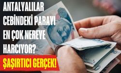 Antalyalılar cebindeki parayı en çok nereye harcıyor? Şaşırtıcı gerçek!