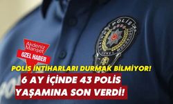 Polis intiharları durmak bilmiyor!: 6 ay içinde 43 polis yaşamına son verdi!