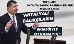 CHP’li Arı Antalya Balıkçı Barınağı krizini meclise taşıdı: ‘Antalyalı balıkçıların ekmeğiyle oynamayın!’