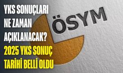YKS Sonuçları ne zaman açıklanacak? 2025 YKS sonuç tarihi belli oldu