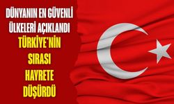 Dünyanın en güvenli ülkeleri açıklandı: Türkiye'nin sırası hayrete düşürdü