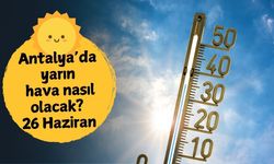 Antalya'da yarın hava nasıl olacak? 26 Haziran Perşembe