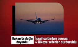 Bakan Uraloğlu duyurdu! İsrail saldırıları sonrası 4 ülkeye seferler durduruldu