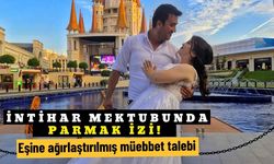 İntihar mektubunda parmak izi! Eşine ağırlaştırılmış müebbet talebi