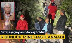 Gazipaşa yaylasında kayboldu: 6 gündür izine rastlanmadı