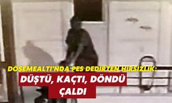 Döşemealtı'nda pes dedirten hırsızlık: Düştü, kaçtı, döndü ve çaldı