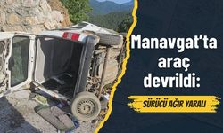 Manavgat’ta araç devrildi: Sürücü ağır yaralı