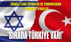İsrailli eski futbolcu ve yorumcudan ‘skandal’ ifadeler: ‘Sırada Türkiye var!’
