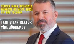 Yüksek maaş iddiasıyla gündeme gelmişti, şimdi VIP Hac yolunda.. TARTIŞILAN REKTÖR YİNE GÜNDEMDE