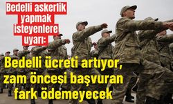 Bedelli askerlik yapmak isteyenlere uyarı:  Bedelli ücreti artıyor, zam öncesi başvuran fark ödemeyecek