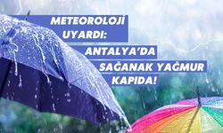 Meteoroloji uyardı: Antalya’da sağanak yağmur kapıda!