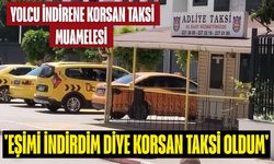 Yolcu indirene korsan taksi muamelesi 'Eşimi indirdim diye korsan taksi oldum'