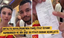 Antalya Havalimanı’nda fahiş fiyat isyanı! Hamburger ve bir şişe su fiyatı dudak uçuklattı
