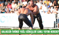 22. Balıkesir İvrindi Yağlı Güreşleri canlı yayını nerede? Katılacak başpehlivanlar kimler?