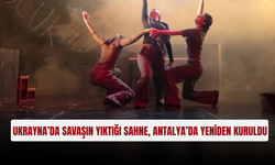 Ukrayna’da savaşın yıktığı sahne, Antalya’da yeniden kuruldu