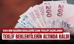 600 bin işçinin beklediği zam teklifi açıklandı: Teklif beklentilerin altında kaldı