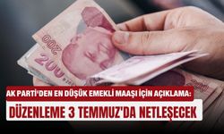 AK Parti'den en düşük emekli maaşı için açıklama: Düzenleme 3 Temmuz'da netleşecek
