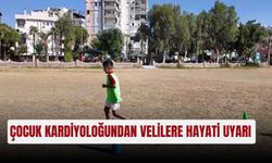 Çocuk kardiyoloğundan velilere hayati uyarı