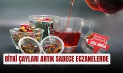 Bitki çayları artık sadece eczanelerde