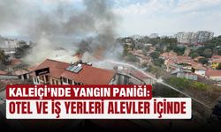 Kaleiçi’nde yangın paniği: Otel ve iş yerleri alevler içinde