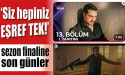 ‘Siz hepiniz EŞREF TEK!’ sezon finali heyecanı