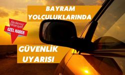 Bayram yolculuklarında güvenlik uyarısı: "Hızlı değil, sağ salim gidin"
